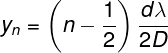 \fn_phv \large y_{n}= \left ( n-\frac{1}{2} \right )\frac{d \lambda}{2D}